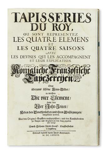 KRAUSS, JOHANN ULRICH. Tapisseries du Roy, ou sont representez les Quatre Elemens et les Quatre Saisons.  1687